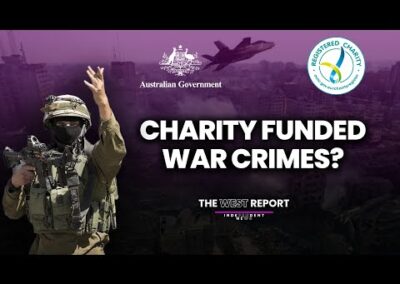Australian charities bankrolling Israeli warcrimes? | The West Report