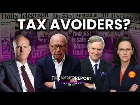 Murdoch’s Tax Whinge, Exxon’s Gas Heist and Labor’s Budget Panic | The West Report