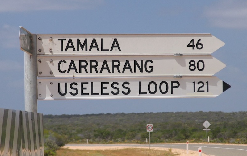 It's a long way to Useless Loop, WA, unless your'e already in Useless Loop.
